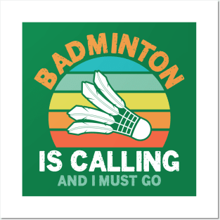 Badminton is Calling and I Must Go Posters and Art